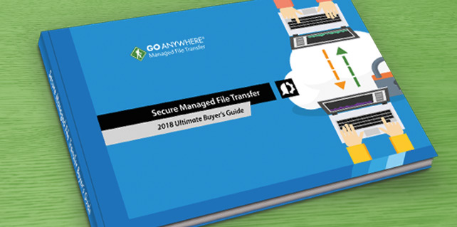 The 2018 Guide to Finding a Secure File Transfer Solution