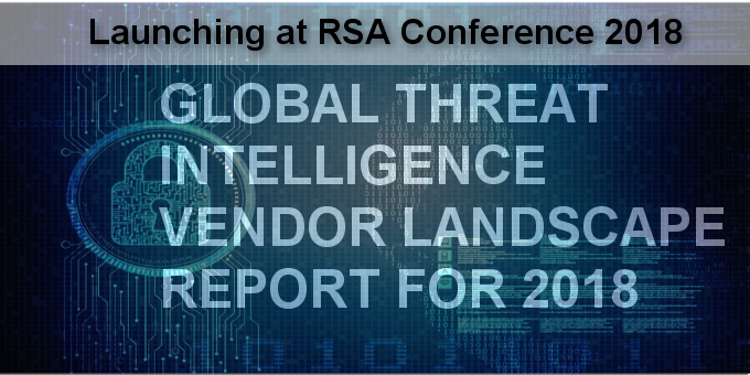 We&#8217;re Releasing The Global Threat Intelligence Vendor Landscape at RSA Conference 2018