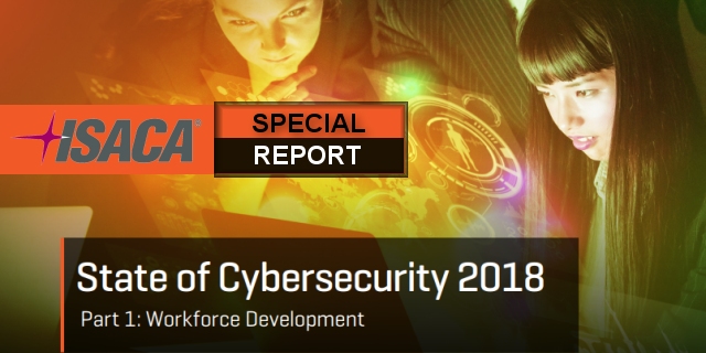 ISACA Special Report:  State of Cybersecurity 2018
