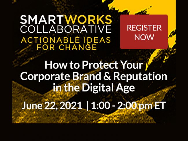 How to Protect Your Corporate Brand and Reputation in the Digital Age (No Fee) Virtual Seminar