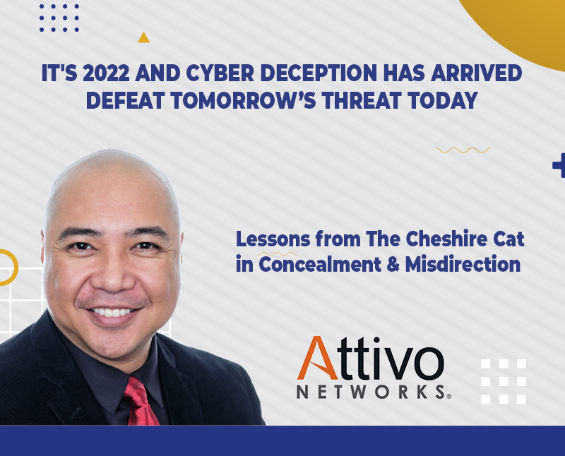 It&#8217;s 2022 And Cyber Deception Has Arrived – Defeat Tomorrow’s Threat Today