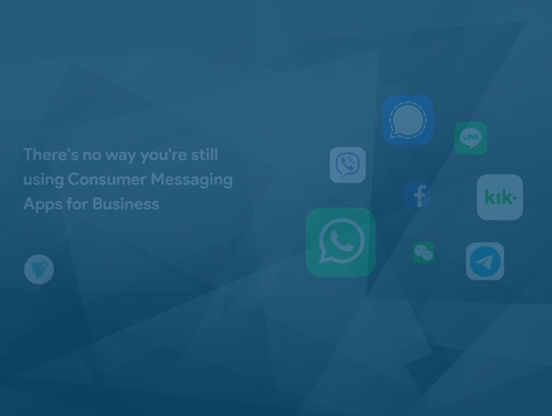 There&#8217;s no way you&#8217;re still using Consumer Messaging Apps for Business